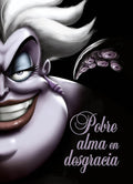 Pobre alma en desgracia: Una historia de la bruja del mar (Disney. Otras propiedades) cover image